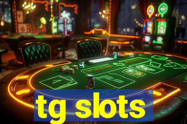 tg slots