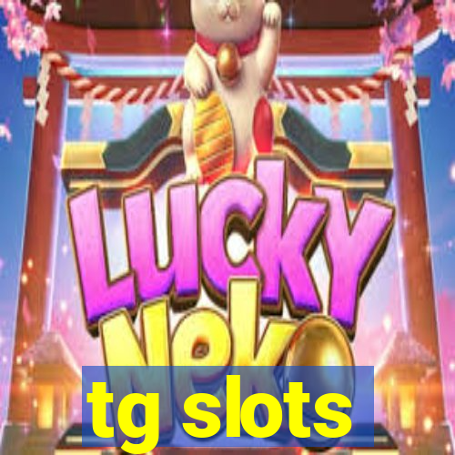 tg slots