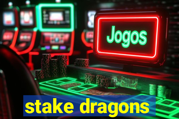 stake dragons