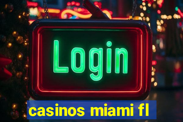 casinos miami fl