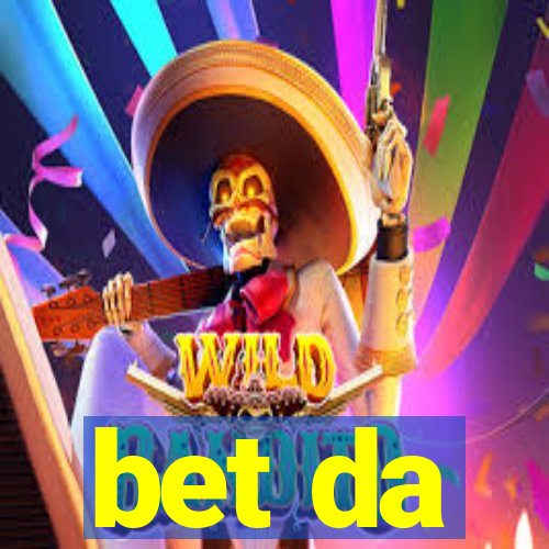 bet da