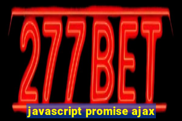 javascript promise ajax