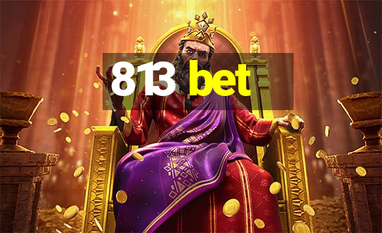 813 bet