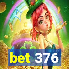 bet 376