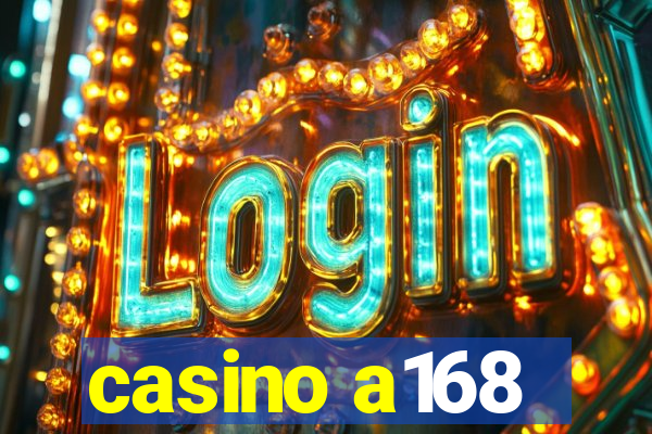 casino a168