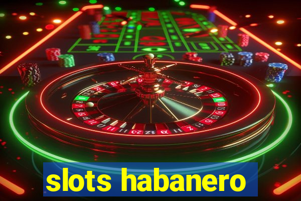 slots habanero