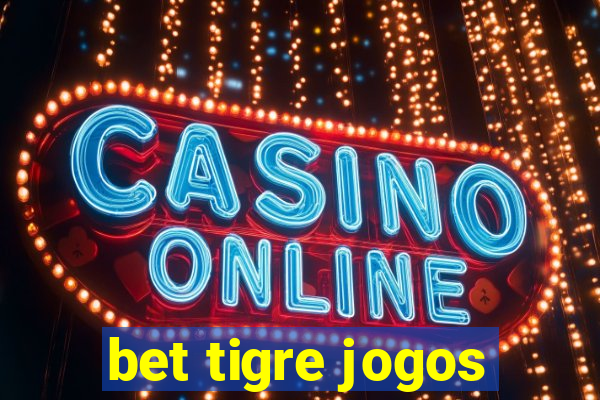 bet tigre jogos