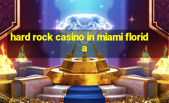 hard rock casino in miami florida