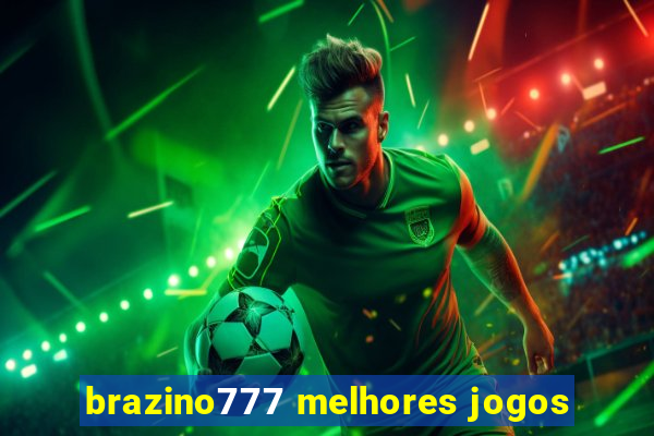 brazino777 melhores jogos