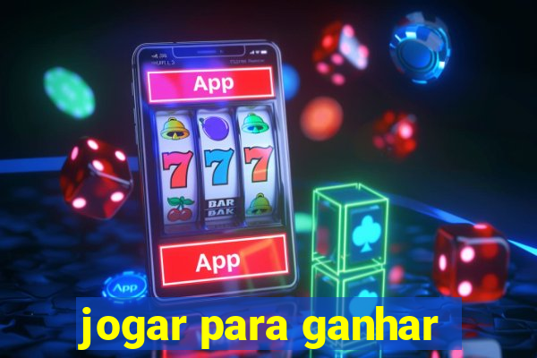 jogar para ganhar