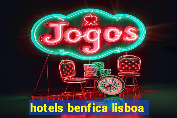 hotels benfica lisboa