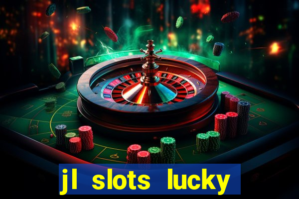 jl slots lucky spin 777