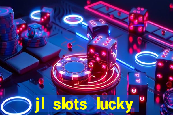 jl slots lucky spin 777