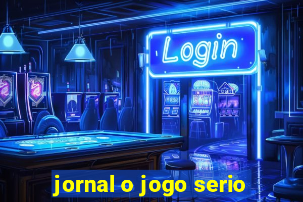 jornal o jogo serio