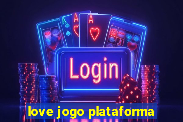 love jogo plataforma