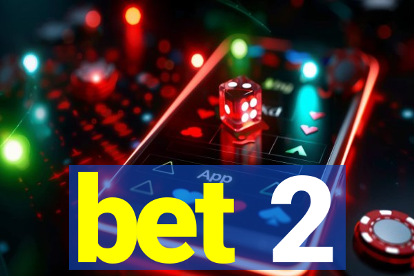 bet 2