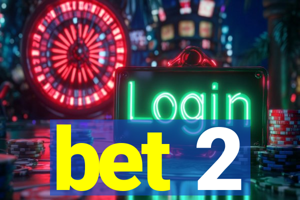 bet 2