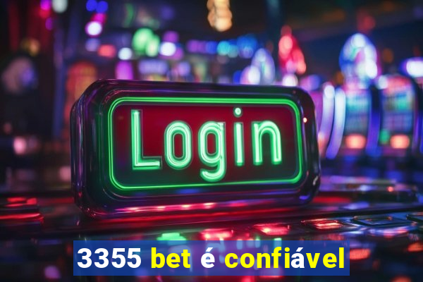 3355 bet é confiável