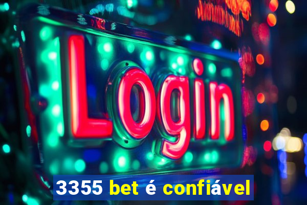 3355 bet é confiável