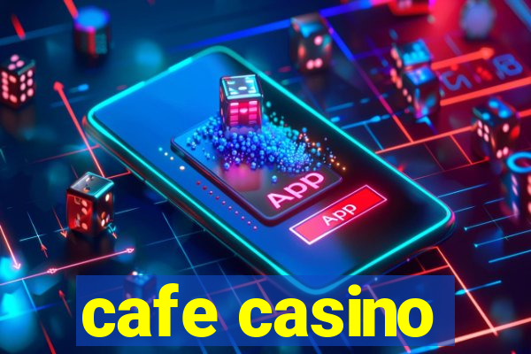 cafe casino