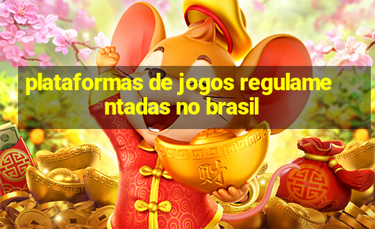 plataformas de jogos regulamentadas no brasil