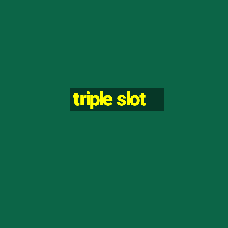 triple slot