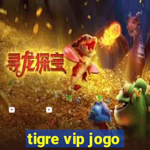 tigre vip jogo