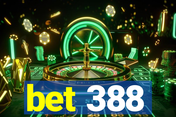 bet 388