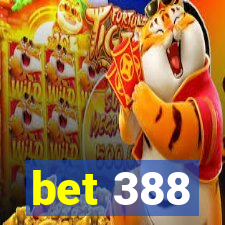 bet 388