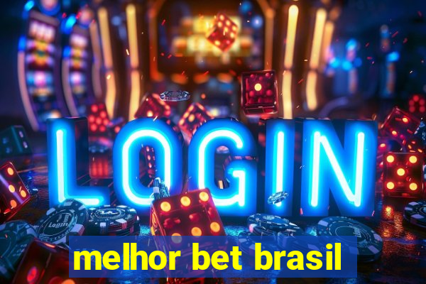 melhor bet brasil