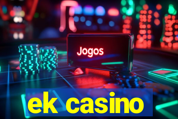 ek casino