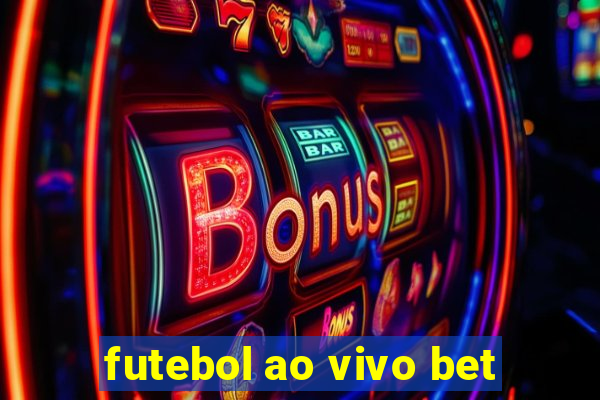 futebol ao vivo bet