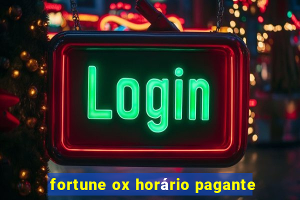 fortune ox horário pagante