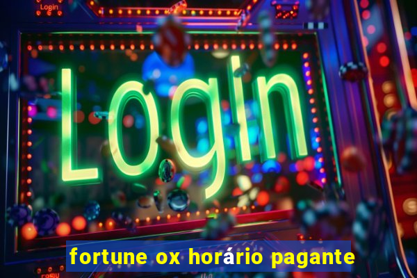 fortune ox horário pagante