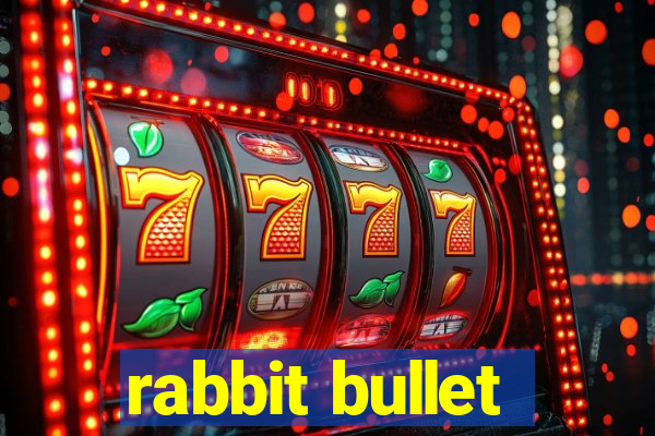 rabbit bullet