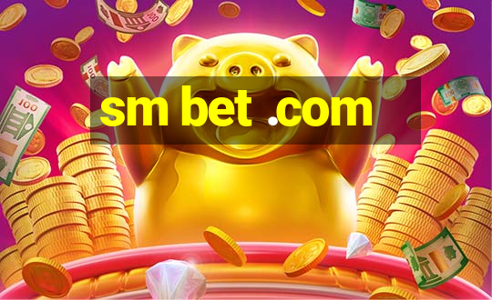 sm bet .com