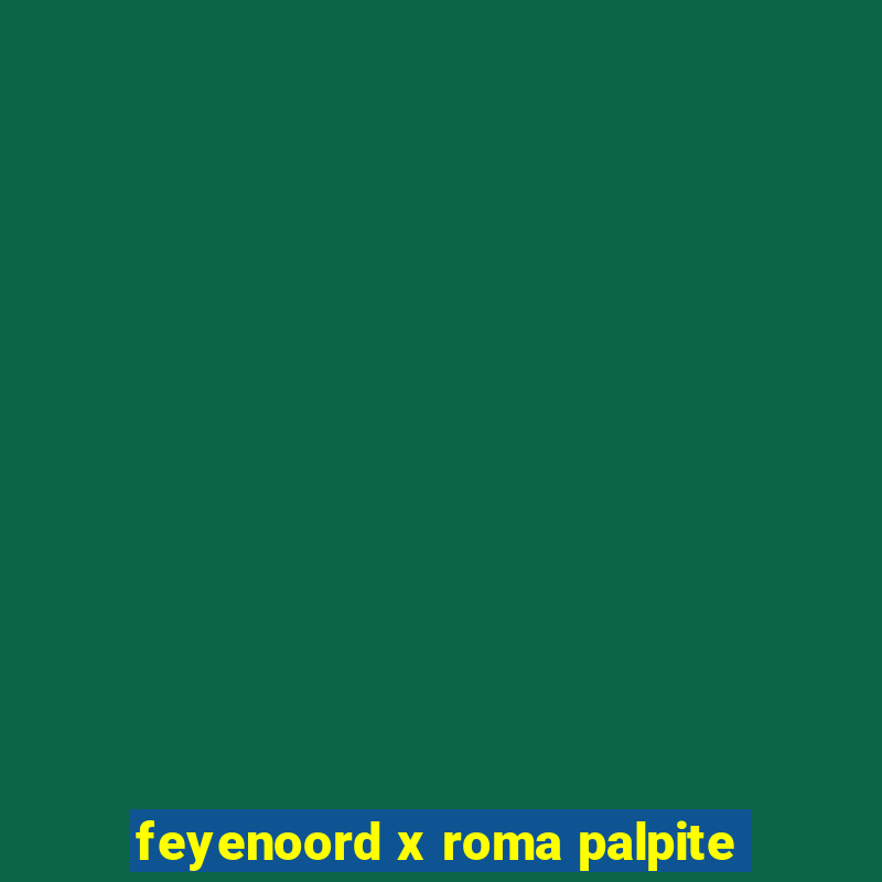 feyenoord x roma palpite