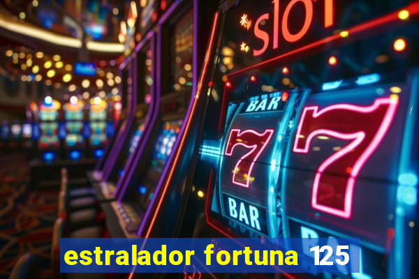 estralador fortuna 125