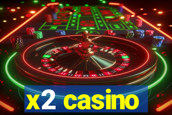 x2 casino