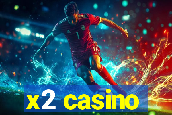 x2 casino