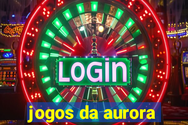 jogos da aurora