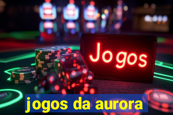 jogos da aurora