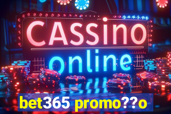 bet365 promo??o