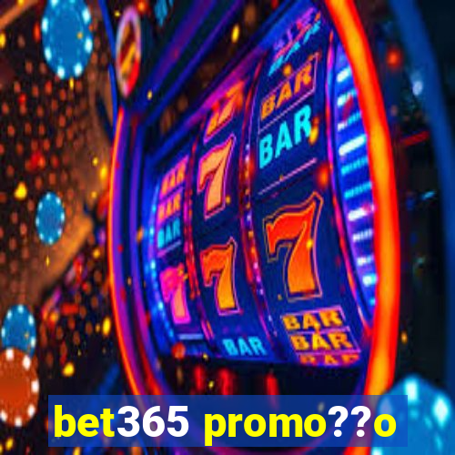 bet365 promo??o