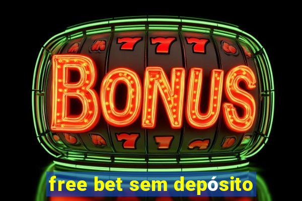 free bet sem depósito