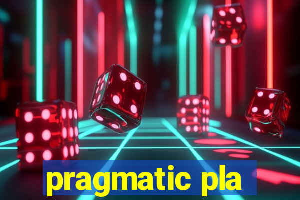 pragmatic pla