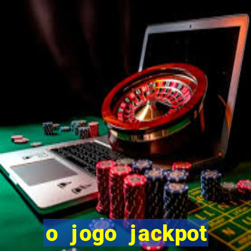 o jogo jackpot paga mesmo