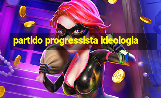 partido progressista ideologia