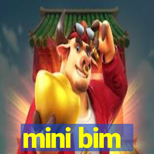 mini bim