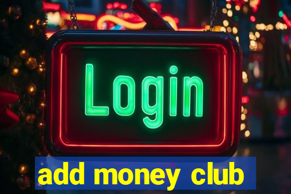 add money club